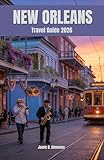 New Orleans Travel Guide 2026: Explore Crescent City's Jazz Clubs, Authentic Gumbo Spots, Haunted History, Mardi Gras Celebrations, Bayou Adventures & Southern Charm Like a Local Insiders