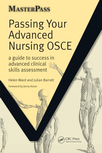 Passing Your Advanced Nursing Osce: A Guide To Success In Advanced Clinical Skills Assessment: 1 (Masterpass)