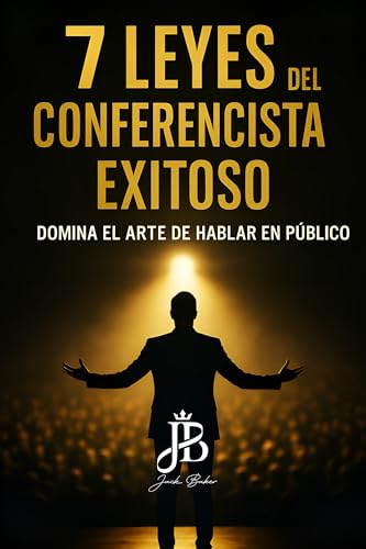 7 LEYES DEL CONFERENCISTA EXITOSO: DOMINA EL ARTE DE HABLAR EN PÚBLICO