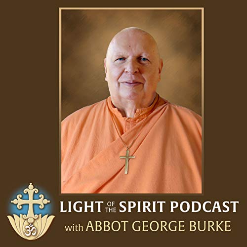 Light of the Spirit Podcast Abbot Burke (Swami