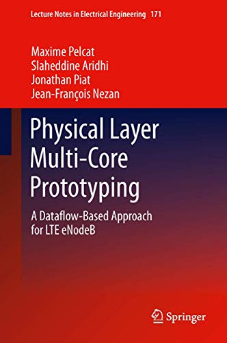 Physical Layer Multi-Core Prototyping: A Dataflow-Based Approach for LTE eNodeB: 171 (Lecture Notes in Electrical Engineering, 171) view 2