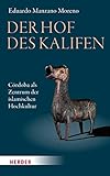 Der Hof des Kalifen: Córdoba als Zentrum der islamischen Hochkultur