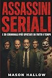 Assassini Seriali: I 20 Criminali Più Spietati Di Tutti I Tempi