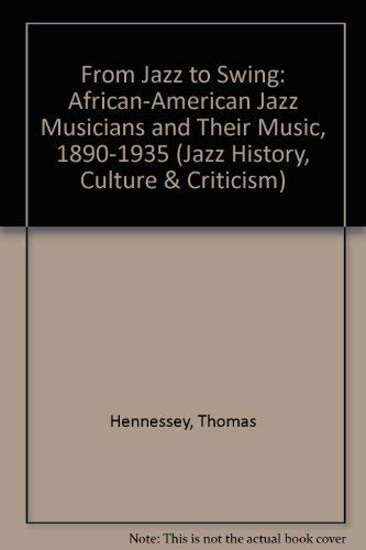 From Jazz to Swing: African-American Jazz Musicians and Their Music, 1890-1935 (Jazz History, Culture, and Criticism Series)