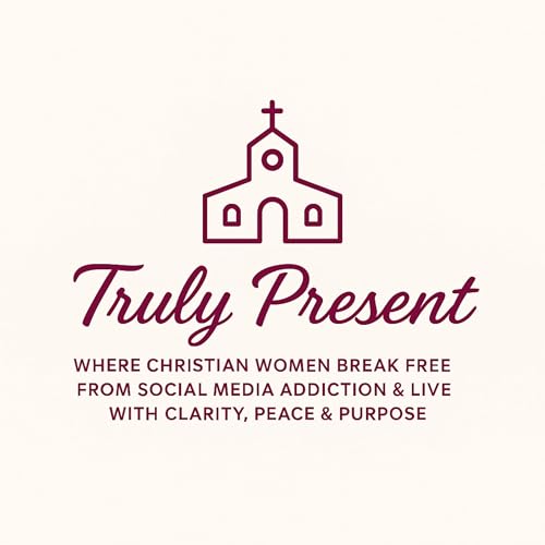 Page de couverture de Truly Present: Break free from social media addiction to live with clarity, peace, and purpose