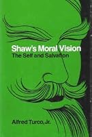 Shaw's Moral Vision: The Self and Salvation 0801409659 Book Cover