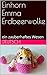 Einhorn Emma Erdbeerwolke: ein zauberhaftes Wesen