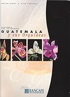 Guatemala y sus Orquideas / Guatemala and its Orchids 8489766398 Book Cover