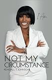 I Am Not My Circumstance: 7-Year Anniversary Edition