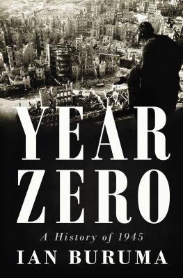 By Ian Buruma - Year Zero: A History of 1945