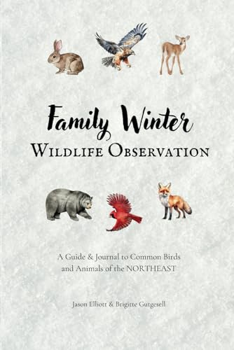 Family Winter Wildlife Observation: A Guide & Journal to Common Birds and Animals of the Northeast