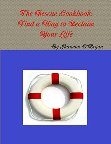 The Rescue Cookbook: Find a Way to Reclaim Your Life