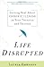 Life Disrupted: Getting Real About Chronic Illness in Your Twenties and Thirties
