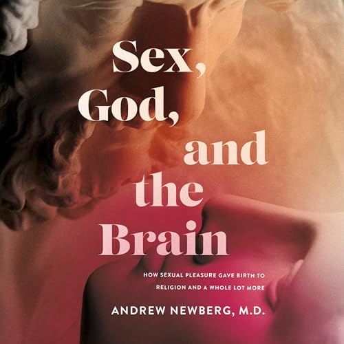 Dr. Andrew Newberg presents Sex, God, and the Brain episode artwork