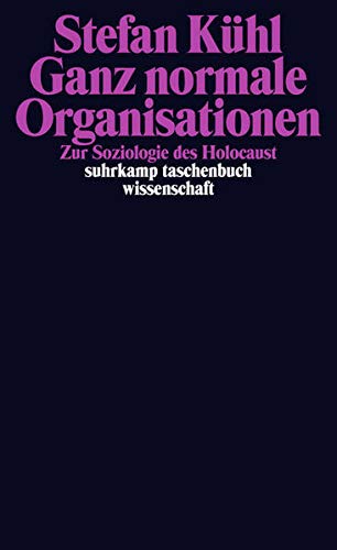Ganz normale Organisationen: Zur Soziologie des Holocaust (suhrkamp taschenbuch wissenschaft) Ganz normale Organisationen: Zur Soziologie des Holocaust (suhrkamp taschenbuch wissenschaft)
