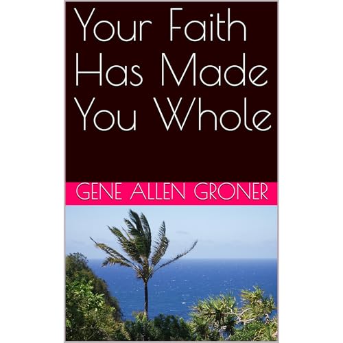 Your Faith Has Made You Whole Audiolibro Por Gene Allen Groner arte de portada