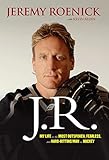 J.R.: My Life as the Most Outspoken, Fearless, and Hard-Hitting Man in Hockey