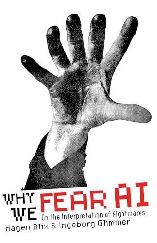 Why We Fear AI: On the Interpretation of Nightmares (English Edition) Why We Fear AI: On the Interpretation of Nightmares (English Edition)