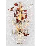 Blade of Light. Flammenherz: Roman | Band 2 der epischen Romantasy mit Enemies to Lovers Trope (M...