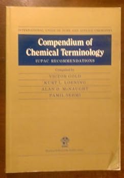 Compendium of Chemical Terminology: Iupac Recommendations (IUPAC Chemical Data Series)