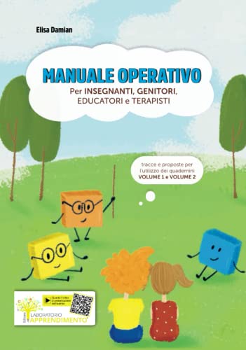 LEGGO-SCRIVO - Manuale operativo per insegnanti, genitori, educatori e terapisti: Apprendere la scrittura e rinforzare la lettura insieme ai QUADROTTI