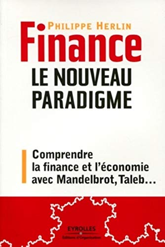 Télécharger Finance : le nouveau paradigme. Comprendre la finance et l'économie avec Mandelbrot, Taleb,... livre En ligne
