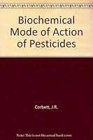 The Biochemical Mode of Action of Pesticides 0121878600 Book Cover