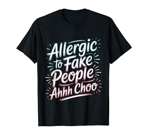 Allergic To Fake People Ahhh Choo ���ӋC�ȑԓx T�V���c