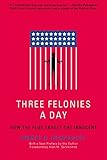 Three Felonies A Day: How the Feds Target the Innocent