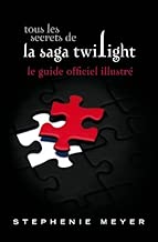 Download Tous les secrets de la saga Twilight : Le guide officiel illustré (version brochée) PDF