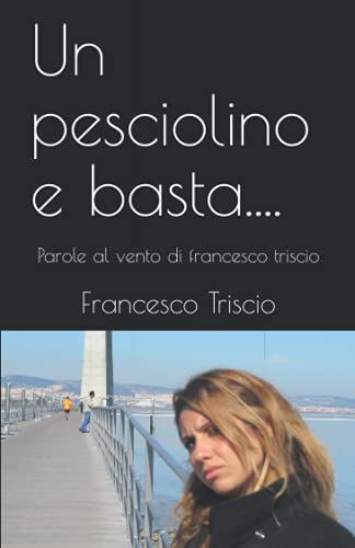  Un pesciolino e basta....: Parole al vento di