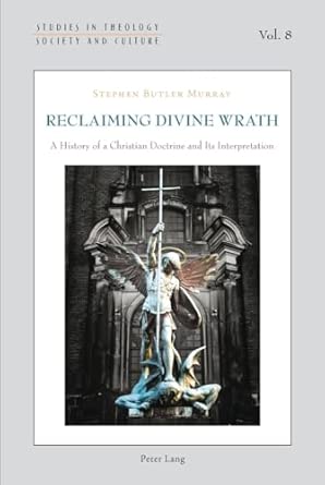 Reclaiming Divine Wrath: A History of a Christian Doctrine and Its Interpretation: 8 book cover