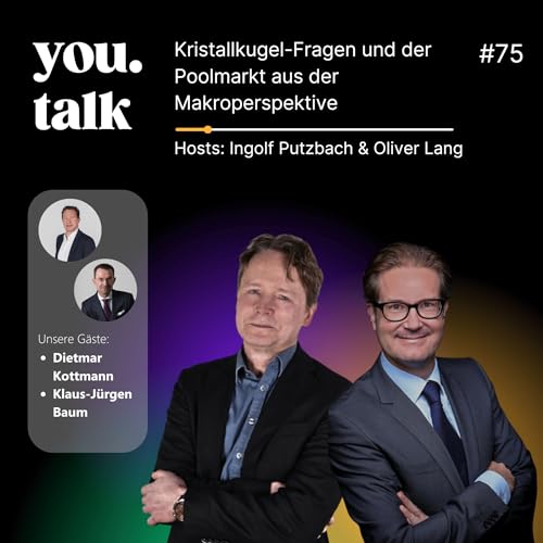 you.talk #75 | Kristallkugel-Fragen und der Poolmarkt aus der Makroperspektive (Dietmar Kottmann & Klaus-J&uuml;rgen Baum)