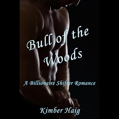 Bull of the Woods - A Billionaire Shifter Romance Audiolivro Por Kimber Haig capa