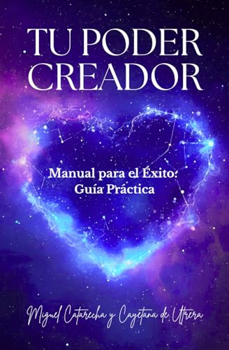 TU PODER CREADOR. Manual para el Éxito: Guía Práctica.