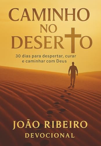Caminho no Deserto: 30 dias para despertar, curar e caminhar com ...