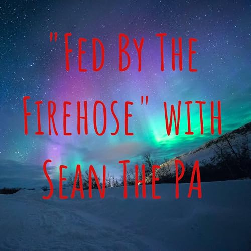 『"Fed By The Firehose" with Sean The PA』のカバーアート