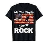 We The People Like To Rock American Flag 4th July Music T-Shirt
