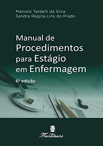Manual De Procedimentos Para Estagio Em Enfermagem - Silva, Marcelo Tardelli