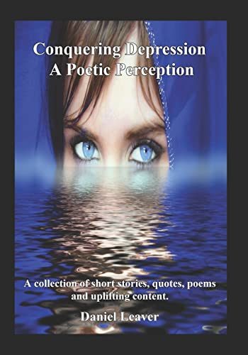 Conquering Depression: A Poetic Perception – Short Stories & Poems
