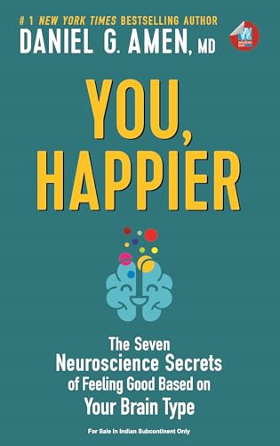 You, Happier: The 7 Neuroscience Secrets of Feeling Good Based on Your Brain