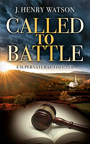 Called to Battle: A Supernatural Thriller of Heart-Pounding Mystery & Suspense (A Christian Thriller Series Book 1)