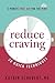 Reduce Craving: 20 Quick Techniques (5-Minute First Aid for the Mind)