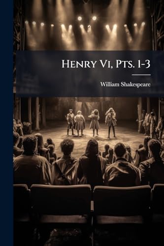 Henry Vi, Pts. 1-3
