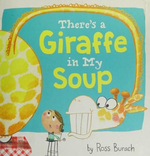 There's a Giraffe in My Soup: A Playful Picture Book About Restaurant Surprises for Kids (Ages 4-8)
