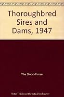 Thoroughbred Sires and Dams, 1947 B0016D69V4 Book Cover
