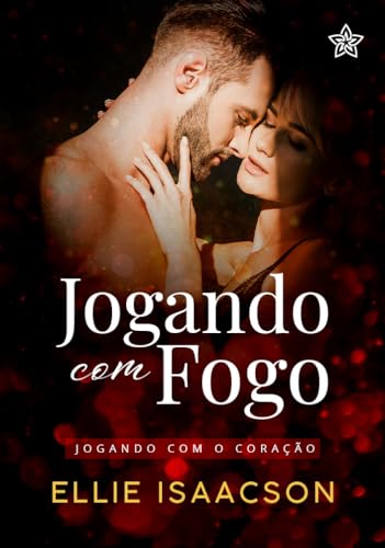 Jogando Com Fogo (Jogando Com o Coração Livro 1)