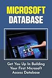 Microsoft Database: Get You Up In Building Your First Microsoft Access Database (English Edition)