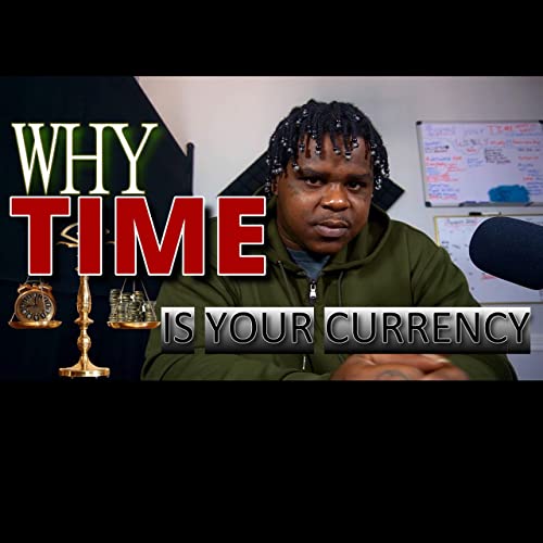 WHY TIME IS YOUR CURRENCY?