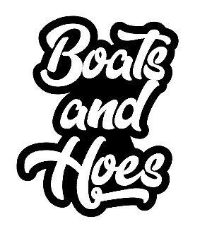 Boats and Hoes,car,meme funny decal sticker